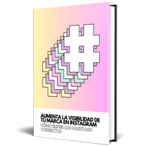 Ebook - Aumenta la visibilidad de tu marca en Instagram: Cómo elegir los hashtags correctos