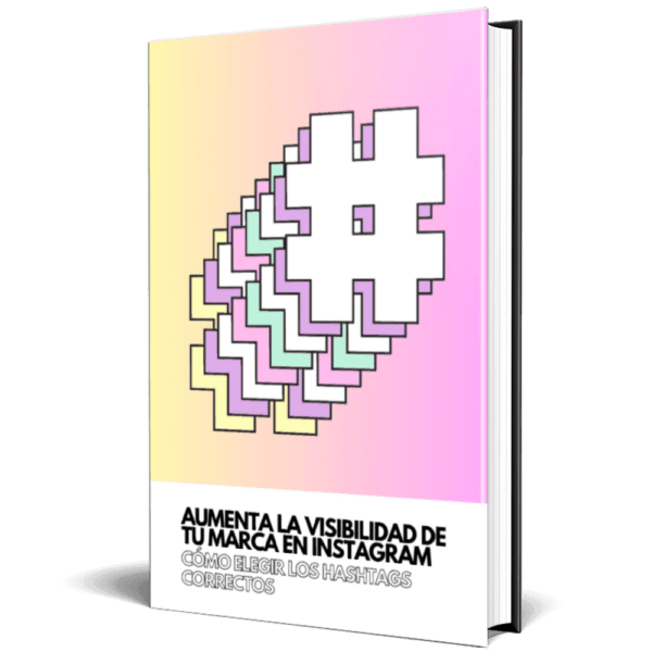 Ebook - Aumenta la visibilidad de tu marca en Instagram: Cómo elegir los hashtags correctos